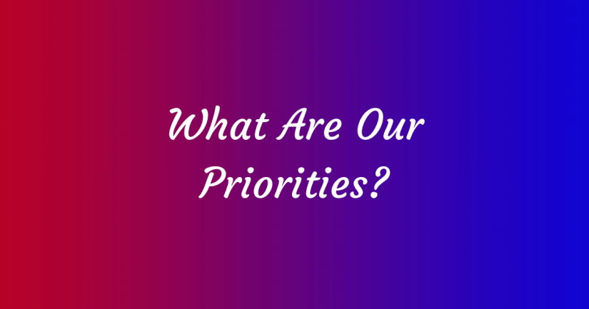 What Are Our&nbsp;Priorities?