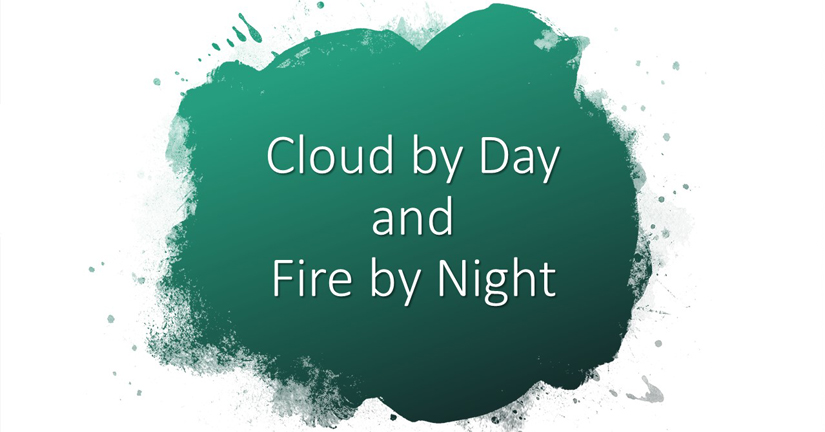 Cloud by Day and Fire by&nbsp;Night